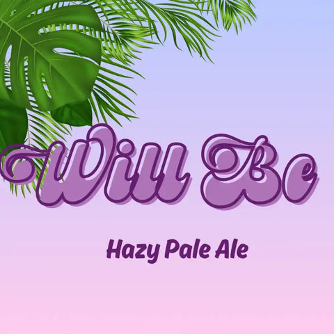 Text 'Will Be' for Hazy Pale Ale with palm leaves on a gradient background