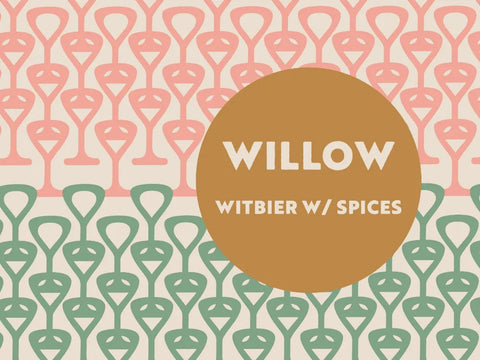 Patterned background with 'WILLOW WITBIER W/ SPICES' text in a brown circle.